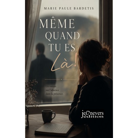 Même quand tu es là !